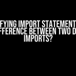 Demystifying Import Statements: Which is the Difference Between Two Different Imports?