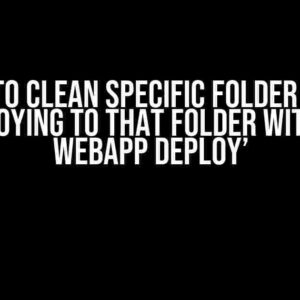 How to Clean Specific Folder when Deploying to that Folder with ‘az webapp deploy’