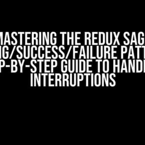 Mastering the Redux Saga Pending/Success/Failure Pattern: A Step-by-Step Guide to Handling Interruptions