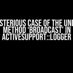 The Mysterious Case of the Undefined Method ‘broadcast’ in ActiveSupport::Logger