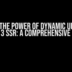 Unlock the Power of Dynamic URLs with Nuxt 3 SSR: A Comprehensive Guide